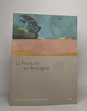 La peinture en Bretagne (Collection Patrimoine de la région Bretagne)