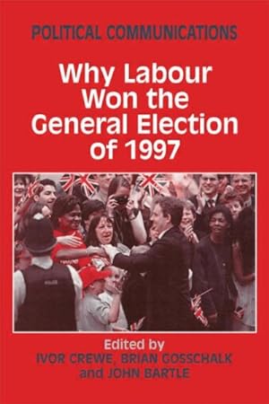 Imagen del vendedor de Political Communications : Why Labour Won the General Election of 1997 a la venta por GreatBookPrices