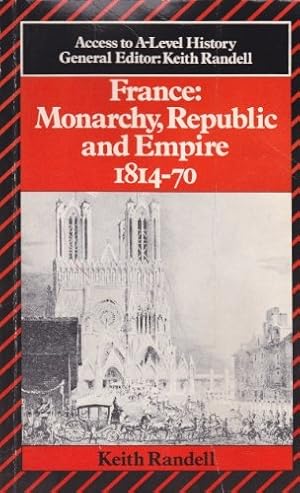 Bild des Verkufers fr France: Monarchy, Republic and Empire, 1814-70 (Access to A-Level History S.) zum Verkauf von WeBuyBooks 2