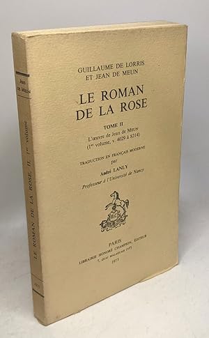 Image du vendeur pour Le roman de la rose. Tome II (premier volume v. 1 -4029  8214 : l'ouvre de Jean de Meun) traduction en franais moderne par Andr Lanly professeur  l'universit de Nancy mis en vente par crealivres