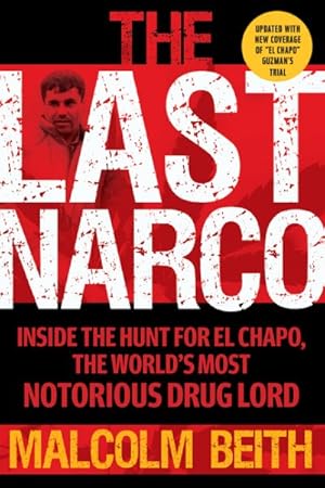 Imagen del vendedor de Last Narco : Inside the Hunt for El Chapo, the World's Most Notorious Drug Lord a la venta por GreatBookPrices