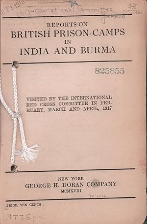 Reports On British Prison-Camps In India And Burma: Visited By The International Red Cross Commit...