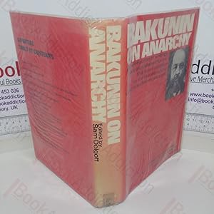 Bakunin on Anarchy: Selected Works by the Activist-Founder of World Anarchism