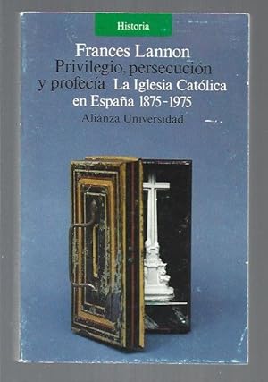 Imagen del vendedor de PRIVILEGIO, PERSECUCION Y PROFECIA. LA IGLESIA CATOLICA EN ESPAA 1875-1975 a la venta por Desvn del Libro / Desvan del Libro, SL