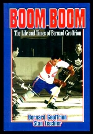 BOOM BOOM - The Life and Times of Bernard Geoffrion