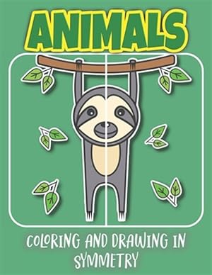 Seller image for Animals Coloring And Drawing In Symmetry: Help Your Child Practice Geometry With This Amazing Animal, Insect, And Bird Collection/Activity Book For Ki for sale by GreatBookPrices