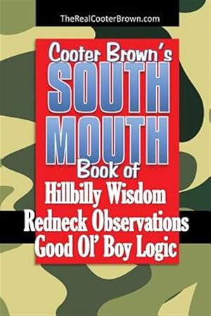 Imagen del vendedor de South Mouth : Hillbilly Wisdom, Redneck Observations & Good Ol Boy Logic a la venta por GreatBookPrices