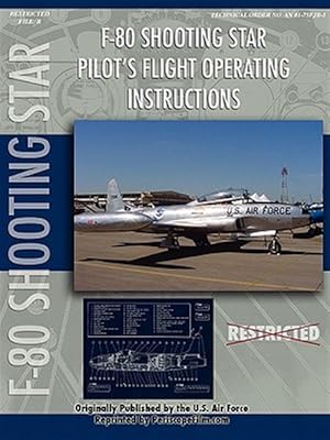 Immagine del venditore per Lockheed F-80 Shooting Star Pilot's Flight Operating Manual venduto da GreatBookPrices