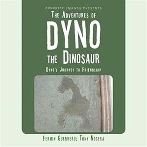 Image du vendeur pour The Adventures of Dyno the Dinosaur: Dyno's Journey to Friendship mis en vente par GreatBookPrices