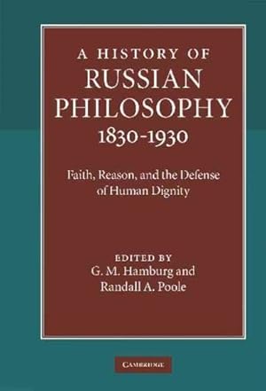 Seller image for History of Russian Philosophy 1830-1930 : Faith, Reason, and the Defense of Human Dignity for sale by GreatBookPrices