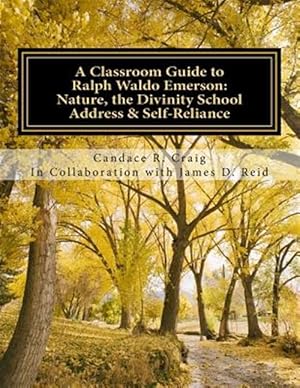 Seller image for Classroom Guide to Ralph Waldo Emerson : Nature, the Divinity School Address & Self-reliance for sale by GreatBookPrices