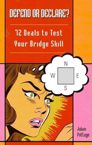 Seller image for Defend or Declare? : 72 Deals to Test Your Bridge Skill for sale by GreatBookPrices