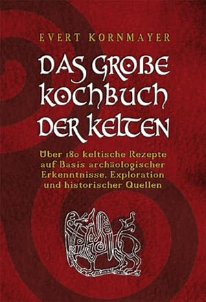 Bild des Verkufers fr DAS GROE KOCHBUCH DER KELTEN: ber 180 keltische Rezepte auf Basis archologischer Erkenntnisse, Exploration und historischer Quellen ber 180 keltische Rezepte auf Basis archologischer Erkenntnisse, Exploration und historischer Quellen zum Verkauf von Antiquariat Mander Quell