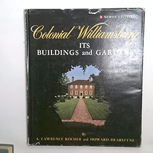 Seller image for Colonial Williamsburg, its Buildings and Gardens; a Descriptive Tour of the Restored Capital of the British Colony of Virginia, by A. Lawrence Kocher and Howard Dearstyne for sale by WeBuyBooks