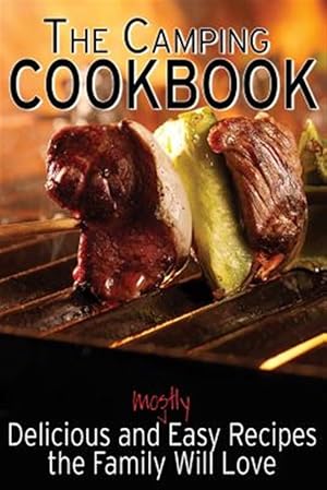 Imagen del vendedor de Camping Cookbook : Delicious and Mostly Easy Recipes the Family Will Love a la venta por GreatBookPrices