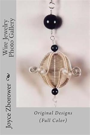 Seller image for Wire Jewelry Photo Gallery : Original Designs for sale by GreatBookPrices