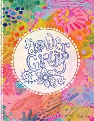 Seller image for Flower Girlies Coloring Book: Girlie, Flowery, Hand-Drawn Illustrations to Color for sale by GreatBookPrices