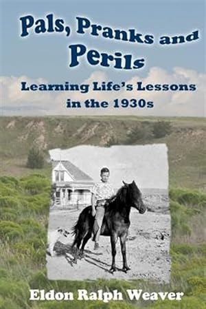 Imagen del vendedor de Pals, Pranks and Perils: Learning Life's Lessons in the 1930s a la venta por GreatBookPrices