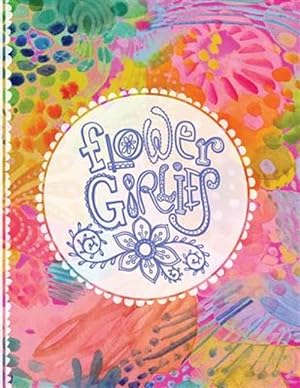 Image du vendeur pour Flower Girlies Coloring Book: Girlie, Flowery, Hand-Drawn Illustrations to Color mis en vente par GreatBookPrices