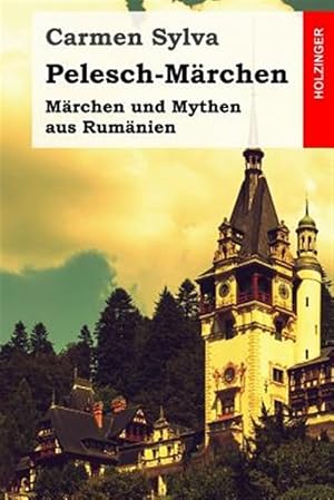 Seller image for Pelesch-mrchen : Mrchen Und Mythen Aus Rumnien -Language: german for sale by GreatBookPrices