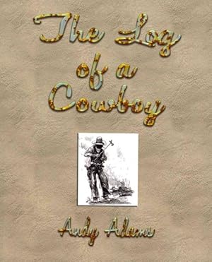 Imagen del vendedor de Log of a Cowboy : A Narrative of the Old Trail Days a la venta por GreatBookPrices