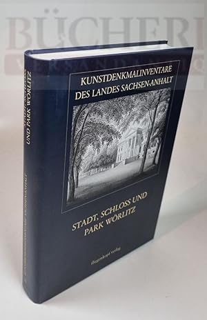 Stadt, Schloss und Park Wörlitz Kunstdenkmalinventare des Landes Sachsen-Anhalt. Nachdruck der Ve...