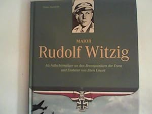 Bild des Verkufers fr Ritterkreuztrger - Major Rudolf Witzig - Als Fallschirmjger an den Brennpunkten der Front und Eroberer von Eben Emael - FLECHSIG Verlag (Flechsig - Geschichte/Zeitgeschichte) zum Verkauf von ANTIQUARIAT FRDEBUCH Inh.Michael Simon