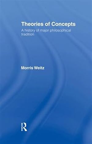 Seller image for Theories of Concepts : A History of the Major Philosophical Traditions for sale by GreatBookPrices