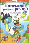 Seller image for El dinosaurio quiere ser pirata for sale by Agapea Libros