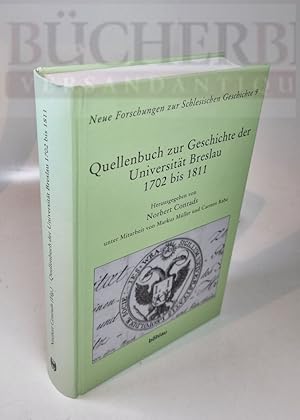 Bild des Verkufers fr Quellenbuch zur Geschichte der Universitt Breslau 1702 bis 1811 unter Mitarbeit von Markus Mller und Carsten Rabe zum Verkauf von Bcherberg Antiquariat