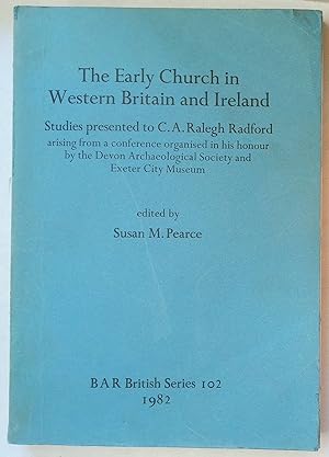 The Early Church in Western Britain and Ireland | Studies presented to C A Ralegh Radford arising...