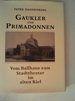Seller image for Gaukler und Primadonnen. Vom Ballhaus zum Stadttheater im alten Kiel. for sale by ANTIQUARIAT FRDEBUCH Inh.Michael Simon