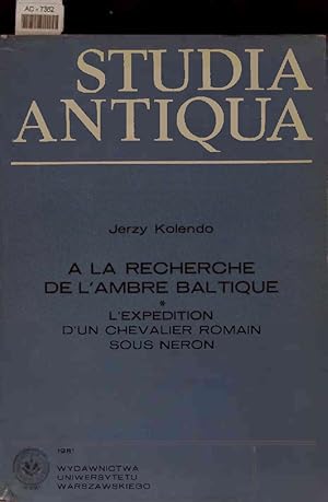 Seller image for Studia Antiqua. La Recherche De L'ambre Baltique. L'expedition D'un Chevalier Romain Sous Neron. for sale by Antiquariat Bookfarm