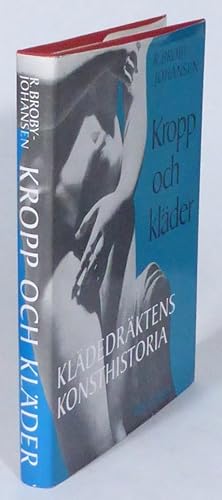 Bild des Verk�ufers f�r Kropp och kl�der. [Omslagstitel:] Kl�dedr�ktens historia. zum Verkauf von Patrik Andersson, Antikvariat.