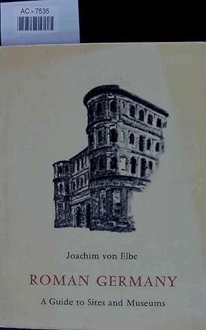 Bild des Verkufers fr Roman Germany. A Guide to Sites and Museums. zum Verkauf von Antiquariat Bookfarm