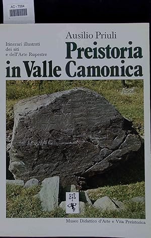Bild des Verkufers fr Preistoria in Valle Camonica. Itinerari illustrati dei siti e dell'Arte Rupestre. zum Verkauf von Antiquariat Bookfarm