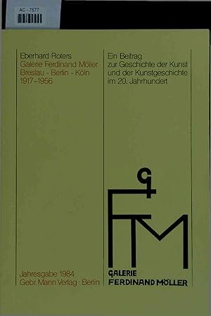 Bild des Verkufers fr Ein Beitrag zur Geschichte der Kunst und der Kunstgeschichte im 20. Jahrhundert. Galerie Ferdinand Moller Breslau - Berlin - Kln 1917-1956. zum Verkauf von Antiquariat Bookfarm