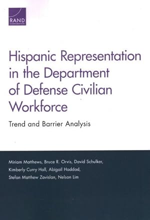 Bild des Verkufers fr Hispanic Representation in the Department of Defense Civilian Workforce : Trend and Barrier Analysis zum Verkauf von GreatBookPrices