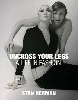 Seller image for Uncross Your Legs : A Life in Fashion for sale by GreatBookPrices