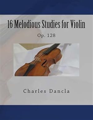 Image du vendeur pour 16 Melodious Studies for Violin, Op. 128 mis en vente par GreatBookPrices