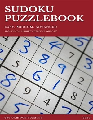 Seller image for SUDOKU PUZZLEBOOK EASY MEDIUM ADVANCED SLOVE EACH SUDOKU PUZZLE IF YOU CAN 200 Various Puzzles 2020: sudoku puzzle books easy to medium for adults for for sale by GreatBookPrices