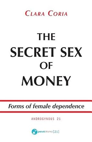 Imagen del vendedor de Secret Sex of Money : Forms of Female Dependence a la venta por GreatBookPrices