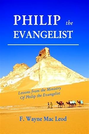 Immagine del venditore per Philip the Evangelist : Lessons from the Ministry of Philip the Evangelist venduto da GreatBookPrices