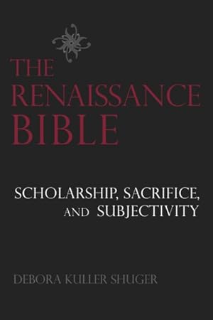 Seller image for Renaissance Bible : Scholarship, Sacrifice, and Subjectivity for sale by GreatBookPrices