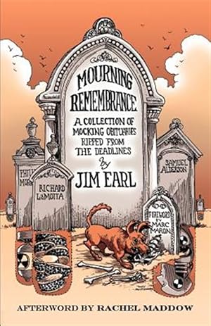 Seller image for Mourning Remembrance : A Collection of Mocking Obituaries Ripped from the Deadlines for sale by GreatBookPrices