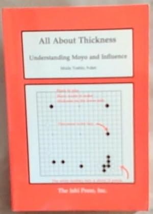 Seller image for All About Thickness : Understanding Moyo and Influence (Ishida Yoshio, 9-dan) for sale by Chapter 1