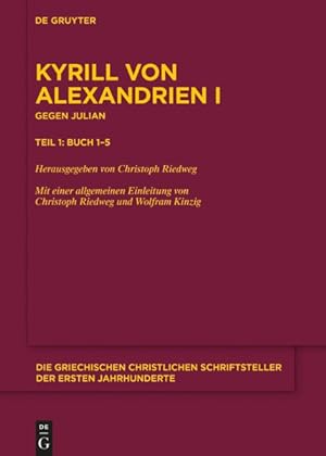 Seller image for Kyrill Von Alexandrien : Werke - Erster Band: Gegen Julian: Buch 1-5 -Language: ancient_greek for sale by GreatBookPrices
