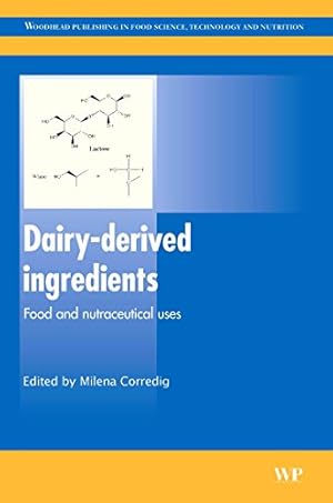 Bild des Verkufers fr Dairy-Derived Ingredients: Food and Nutraceutical Uses (Woodhead Publishing Series in Food Science, Technology and Nutrition) zum Verkauf von WeBuyBooks