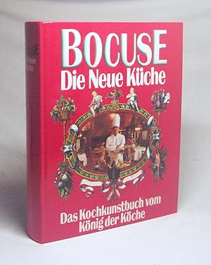 Bild des Verkufers fr Die neue Kche : d. Kochkunstbuch vom Knig d. Kche / Paul Bocuse. [bers. aus d. Franz. u. Bearb.: Bernd u. Isabelle Neuner-Duttenhofer] zum Verkauf von Versandantiquariat Buchegger