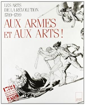 Immagine del venditore per Aux armes et aux arts ! : les arts de la Rvolution, 1789-1799 venduto da Papier Mouvant